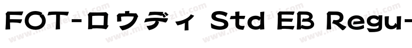 FOT-ロウディ Std EB Regu字体转换